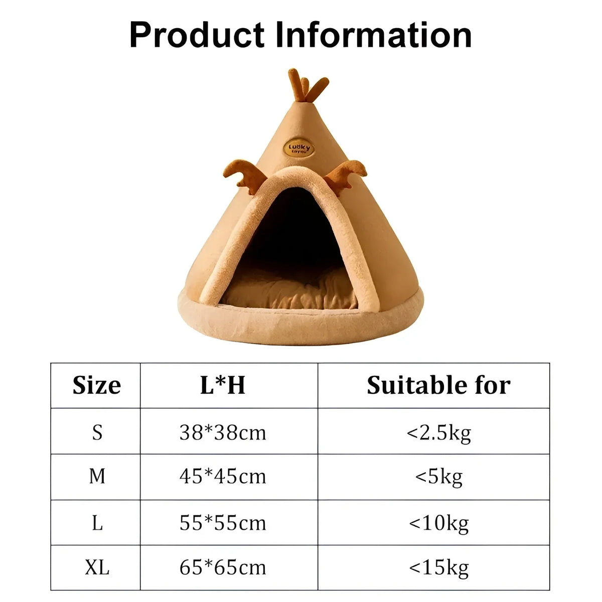 Size card for the teepee cave bed: S 38 x 38 cm up to 2.5 kg, M 45 x 45 cm up to 5 kg, L 55 x 55 cm up to 10 kg, XL 65 x 65 cm up to 15 kg